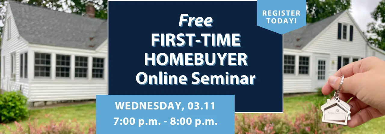 Free first-time homebuyer seminar March 11,  2026 - click or tap for details.
