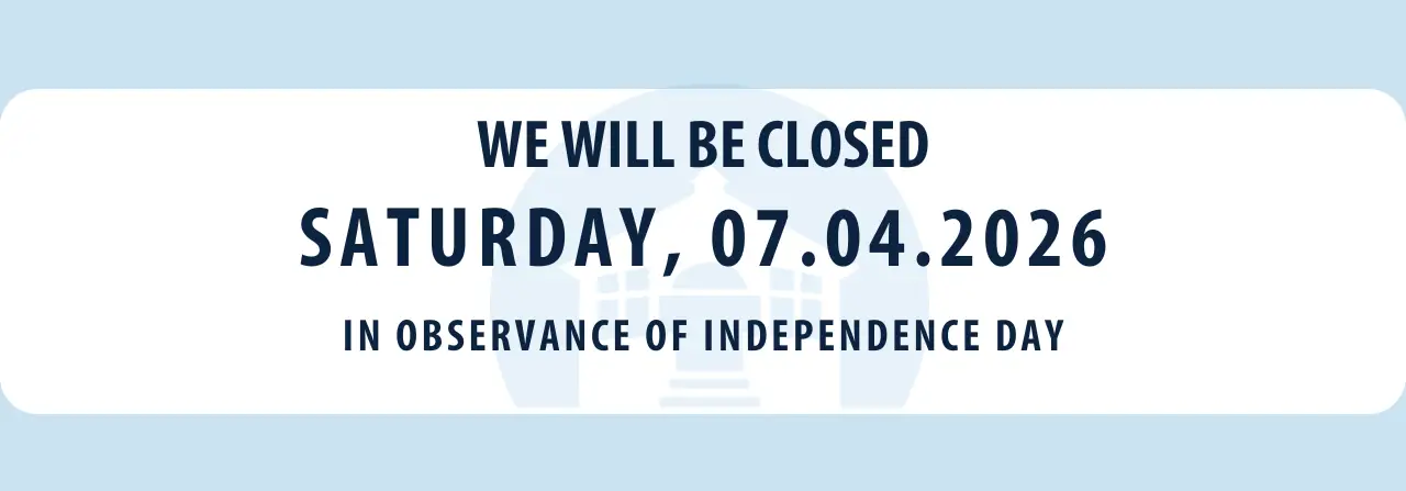 We will be closed on Saturday, July 4th, 2026 in observance of Independence Day.