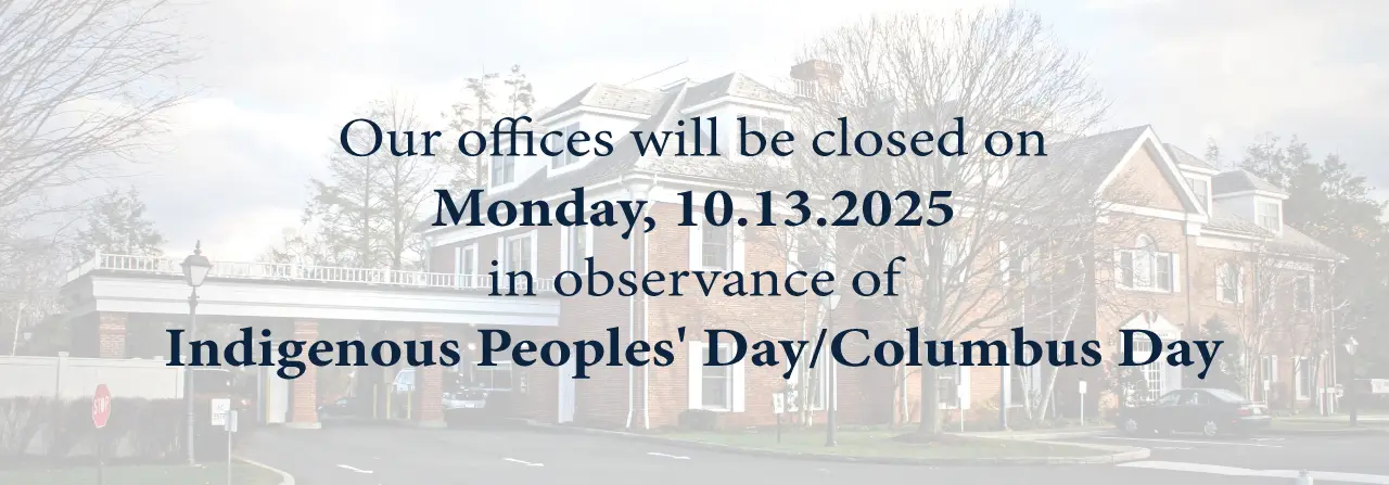 Our offices will be closed on Monday, October 13th, 2025 in observance of Indigenous Peoples' Day and Columbus Day.
